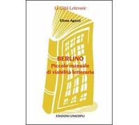 Berlino. Piccolo manuale di viabilità letteraria