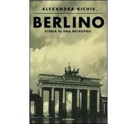 Berlino. Storia di una metropoli
