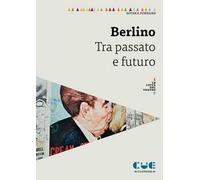 Berlino. Tra passato e futuro