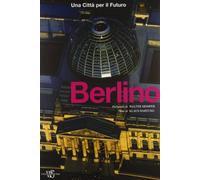 Berlino. Una città per il futuro. Ediz. illustrata