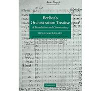Berlioz's Orchestration Treatise: A Translation and Commentary
