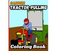 Bermrider Garden Tractor Pulling Coloring Book: Racing Towing Fair National Kids Gift Adult Off-Road Pages Motor Sled State Engine