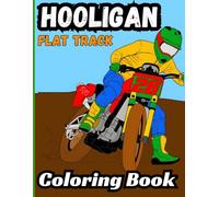 Bermrider Hooligan Flat Track Coloring Book: Speedway Gift Raceway Motocross 650 Kids Dirt Oval TT Motorcycle Pages Sheets Racing