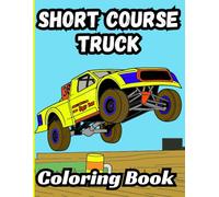 Bermrider Short Course Truck Coloring Book: Off-Road Racing Car Pro 2 4 Lite Speedway Raceway Kids Activity Race Motorsport
