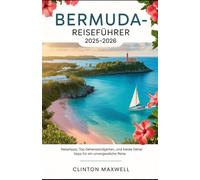 BERMUDA-REISEFÜHRER 2025-2026: Reisetipps, Top-Sehenswürdigkeiten, und lokale Geheimtipps für ein Unvergessliche Reise