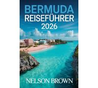 BERMUDA REISEFÜHRER 2026: Erkunden Sie Inselrouten und authentische lokale Erlebnisse