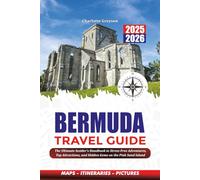 BERMUDA TRAVEL GUIDE 2025 - 2026: The Ultimate Insider’s Handbook to Stress-Free Adventures, Top Attractions, and Hidden Gems on the Pink Sand Island