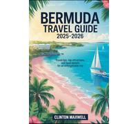 BERMUDA TRAVEL GUIDE 2025-2026: Travel Tips, Top Attractions, and Local Secrets for an Unforgettable Trip