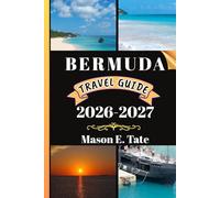 BERMUDA TRAVEL GUIDE 2026-2027: Your travel companion To Explore and Enjoy the attractions of this must-visit destination.