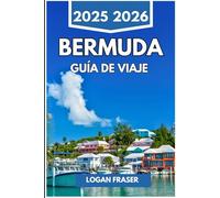 BERMUDAS GUÍA DE VIAJE 2025 2026: Arenas rosadas, senderos oceánicos y vida isleña al borde del Atlántico