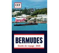 Bermudes Guide De Voyage 2025: Explorer la nature, la cuisine locale, l'histoire et les principales attractions de l'île britannique