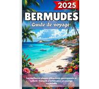 BERMUDES Guide de voyage 2025: Les meilleures plages, attractions, gastronomie et culture - Conseils d'initiés pour un voyage inoubliable