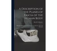 A Description of the Planes of Fascia of the Human Body: With Special Reference to the Fascia of the Abdomen, Pelvis and Perineum