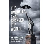 Bern Clay The Umbrella That Changed the World (Copertina rigida)