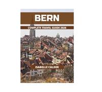 BERN COMPLETE TRAVEL GUIDE 2026