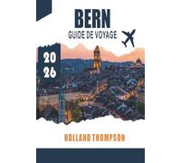 BERN GUIDE DE VOYAGE 2026: Découvrez des arcades médiévales, des sentiers riverains et des musées culturels dans la capitale suisse