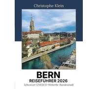 BERN REISEFÜHRER 2026: Schweizer UNESCO-Welterbe-Bundesstadt