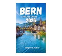 BERN TRAVEL GUIDE 2026: Experience the Authentic Swiss Capital