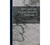 Bernabé Cobo Historia Del Nuevo Mundo, Volume 3... (Tascabile)