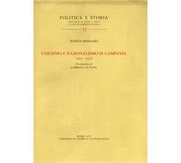 Bernabei,Marco. - Fascismo e Nazionalismo in Campania.1919-1925.