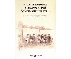 Bernabò Brea,Maria. - Le terremare si scavano per concimare i prati... La nascit