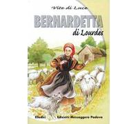 Bernadetta di Lourdes vite di luce