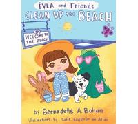 Bernadette A Bohan Iyla and Friends Clean up the Beach (Copertina rigida)