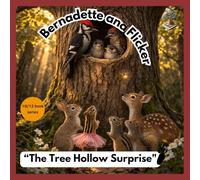 Bernadette and Flicker: The Tree Hollow Surprise