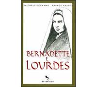 Bernadette e Lourdes. Ediz. illustrata