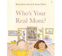 Bernadette Green Anna Zobel Who's Your Real Mom? (Copertina rigida)