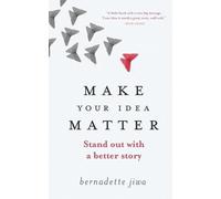 Make Your Idea Matter: Stand out with a better story