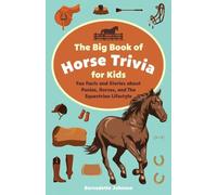 Bernadette Johnson The Big Book of Horse Trivia for Kids (Tascabile)