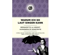 Bernadette La Hen Warum ich so laut singen kann: Ausgewählte Songte (Tascabile)