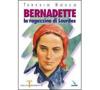 Bernadette. La ragazzina di Lourdes