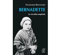 Bernadette. La via della semplicità