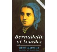 Bernadette of Lourdes: A Life Based on Authenticated Documents