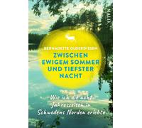 Bernadette Olde Zwischen ewigem Sommer und tiefster Nacht: Wie ich d (Tascabile)
