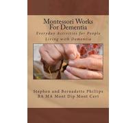 Bernadette Phillips Stephen Phillips Montessori Works For Dementia (Tascabile)