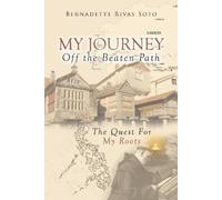 Bernadette Rivas Soto My Journey Off the Beaten Path (Tascabile)
