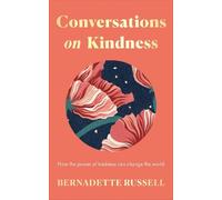 Conversations on Kindness: How the Power of Kindness Can Change the World