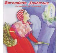 Bernadette Soubirous - La Messagère De L'Immaculée