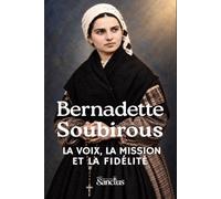 Bernadette Soubirous: La voix, la mission et la fidélité