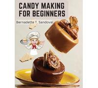 Bernadette T Sandoval Candy Making for Beginners (Tascabile)