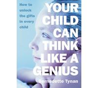 Bernadette Tynan Your Child Can Think Like a Genius (Tascabile)