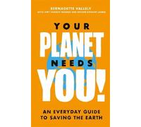 Bernadette Vallely Bethan St Your Planet Needs You: An every (Copertina rigida)