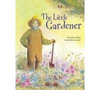 Bernadette Watts The Little Gardener (Copertina rigida)