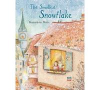 Bernadette Watts The Smallest Snowflake (Copertina rigida)