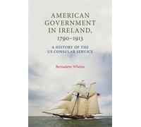 Bernadette Whelan American Government in Ireland, 1790-1913 (Tascabile)