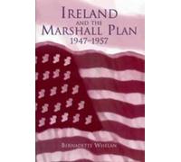 Bernadette Whelan Ireland and the Marshall Plan, 1947-1957 (Copertina rigida)