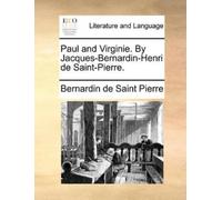 Bernadin de Sai Paul and Virginie. by Jacques-Bernardin-Henri de Sai (Tascabile)